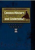 Cover:
Ergo Proxy, Centzon Hitchers and Undertaker 2 Deel 2
