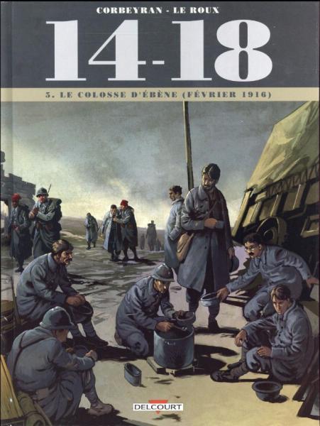 Cover:
14-18 5 Le colosse d'&eacute;b&egrave;ne (f&eacute;vrier 1916)
