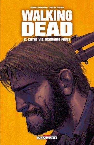 Cover:
Walking Dead (Semic/Delcourt) 2 Cette vie derri&egrave;re nous
