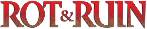 Rot & Ruin