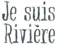 Je suis rivière